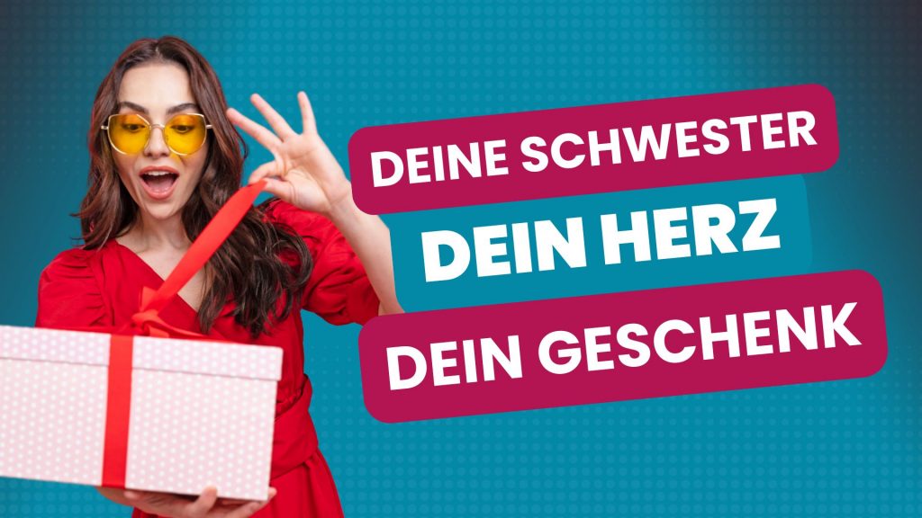 Geschenk für Schwester