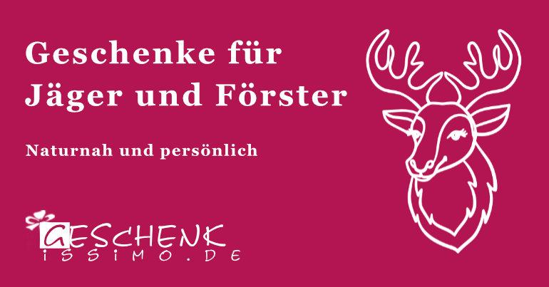 Geschenke für Förster und Jäger