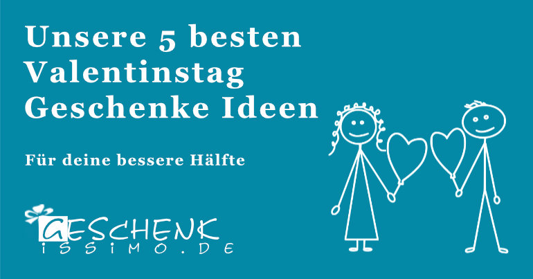 Unsere 5 besten Valentinstag Geschenke Ideen