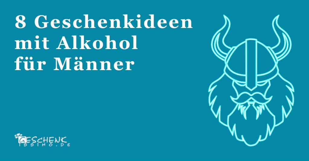 8 Ideen für Alkohol Geschenke für Männer